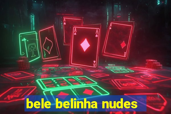 bele belinha nudes